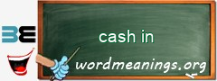 WordMeaning blackboard for cash in